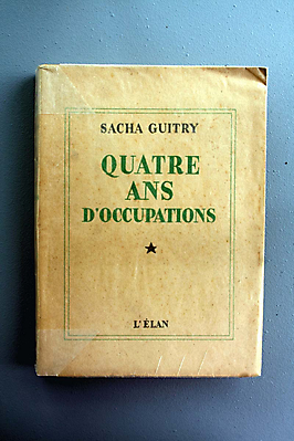 4 ans d'Occupation de Sacha Guitry